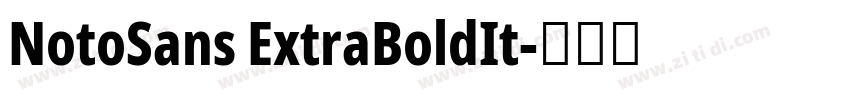 NotoSans ExtraBoldIt字体转换 NotoSans ExtraBoldIt字体转换